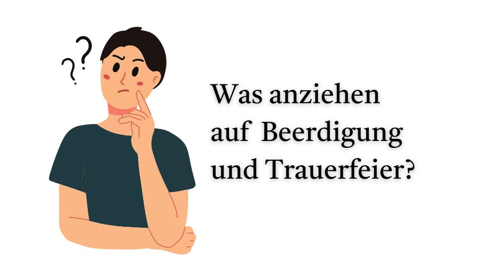Was anziehen zur Beerdigung?